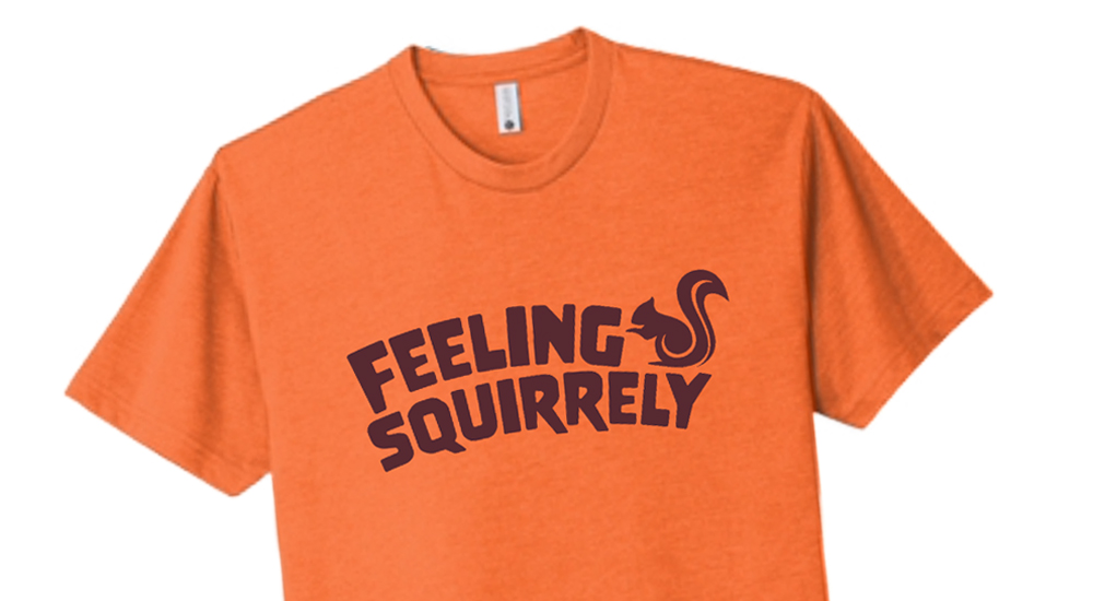 orange shirt that says feeling squirrely with a squirrel image